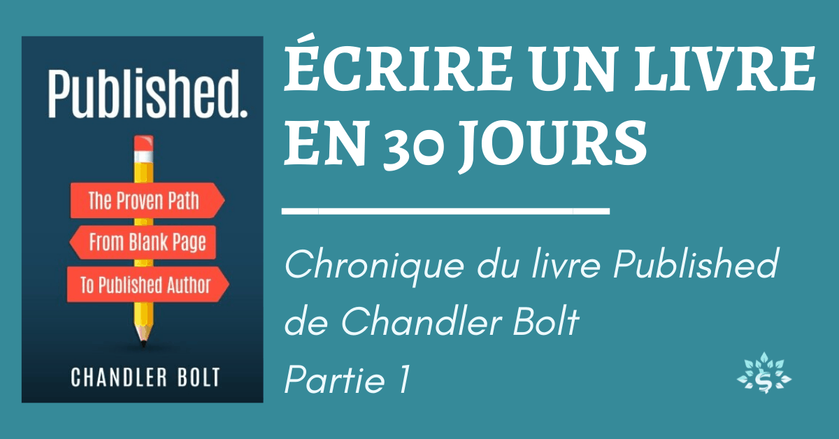 You are currently viewing Ecrire son livre (Chronique Published Chandler Bolt 1/3)